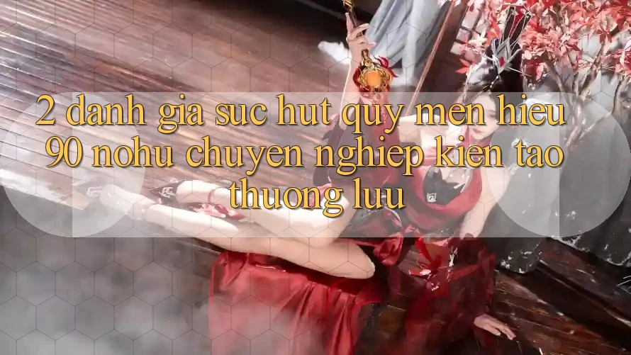 2. Đánh giá sức hút quý mến hiệu 90 nohu: Chuyên nghiệp kiến tạo thượng lưu
