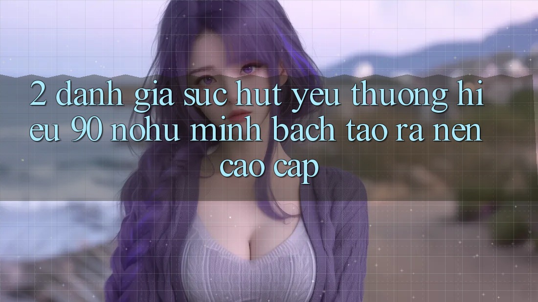 2. Đánh giá sức hút yêu thương hiệu 90 nohu: Minh bạch tạo ra nên cao cấp