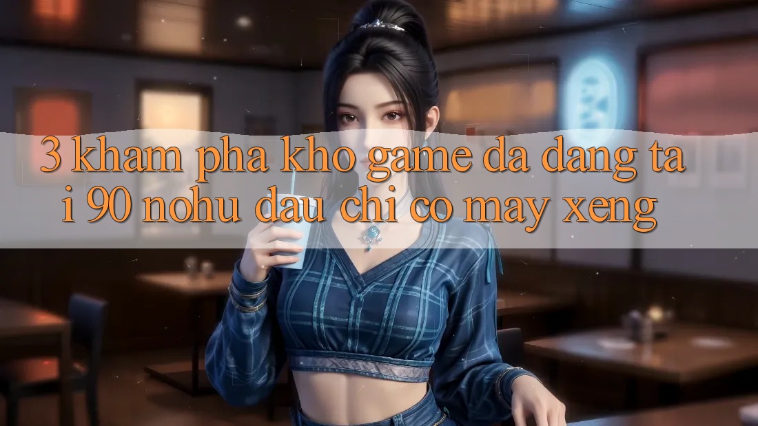 3. Khám phá kho game đa dạng tại 90 nohu: Đâu chỉ có Máy xèng