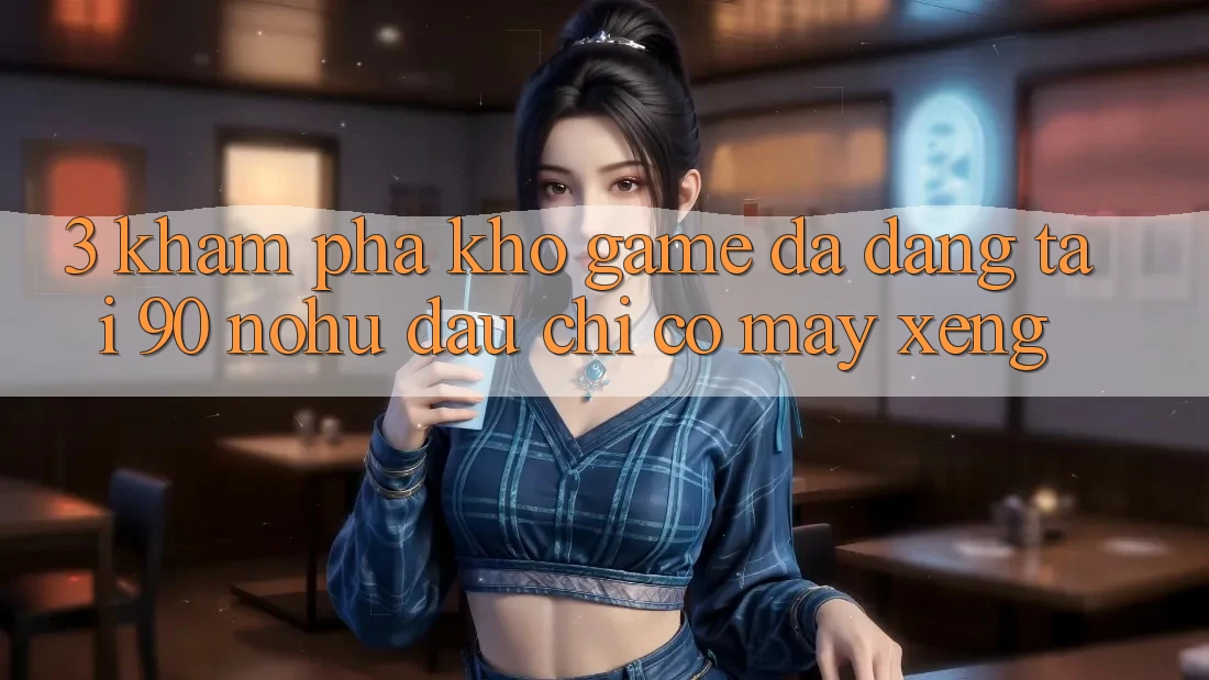 3. Khám phá kho game đa dạng tại 90 nohu: Đâu chỉ có Máy xèng