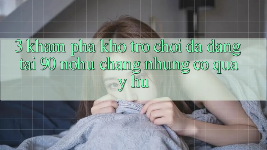 3. Khám phá kho trò chơi đa dạng tại 90 nohu: Chẳng những có Quay hũ