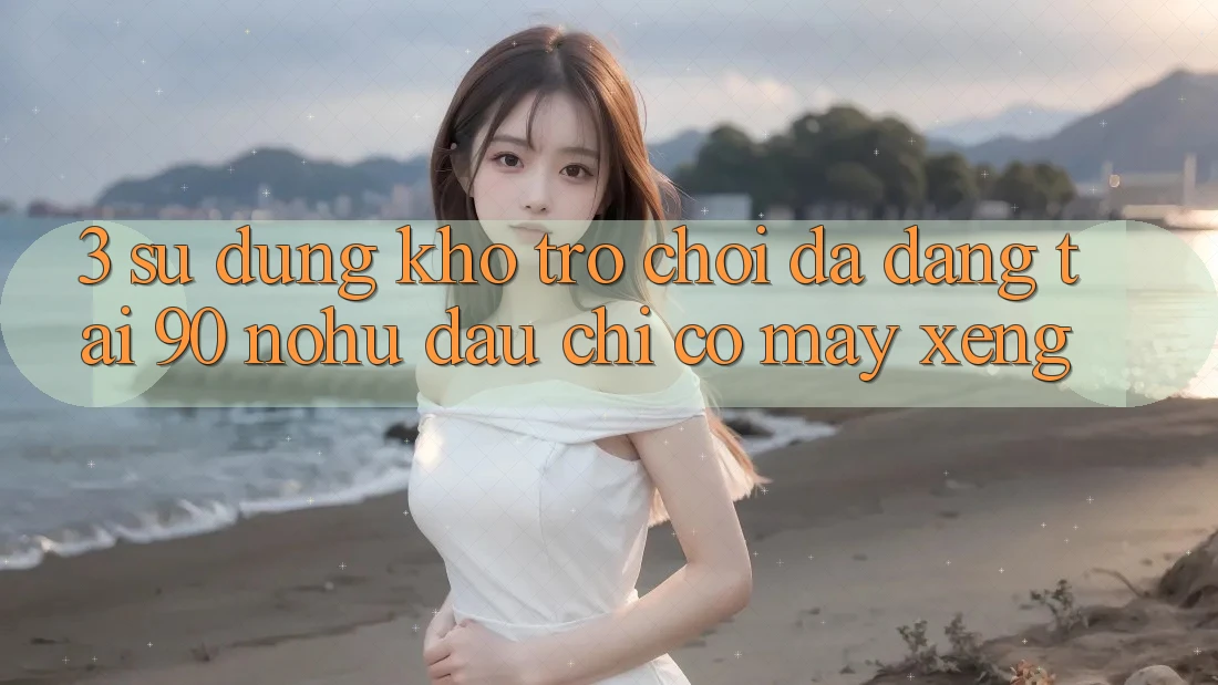 3. Sử dụng kho trò chơi đa dạng tại 90 nohu: Đâu chỉ có Máy xèng