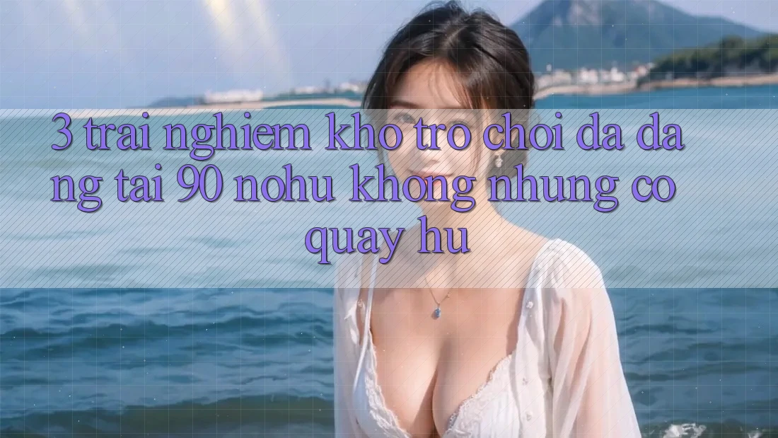 3. Trải nghiệm kho trò chơi đa dạng tại 90 nohu: Không những có Quay hũ