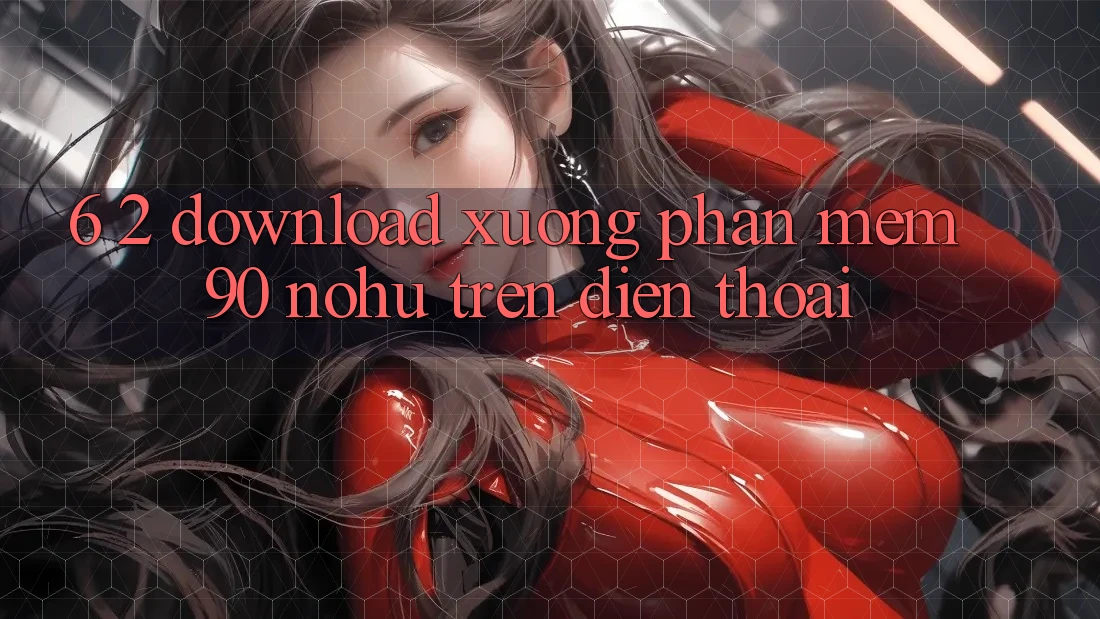 6. 2. Download xuống Phần mềm 90 nohu trên điện thoại
