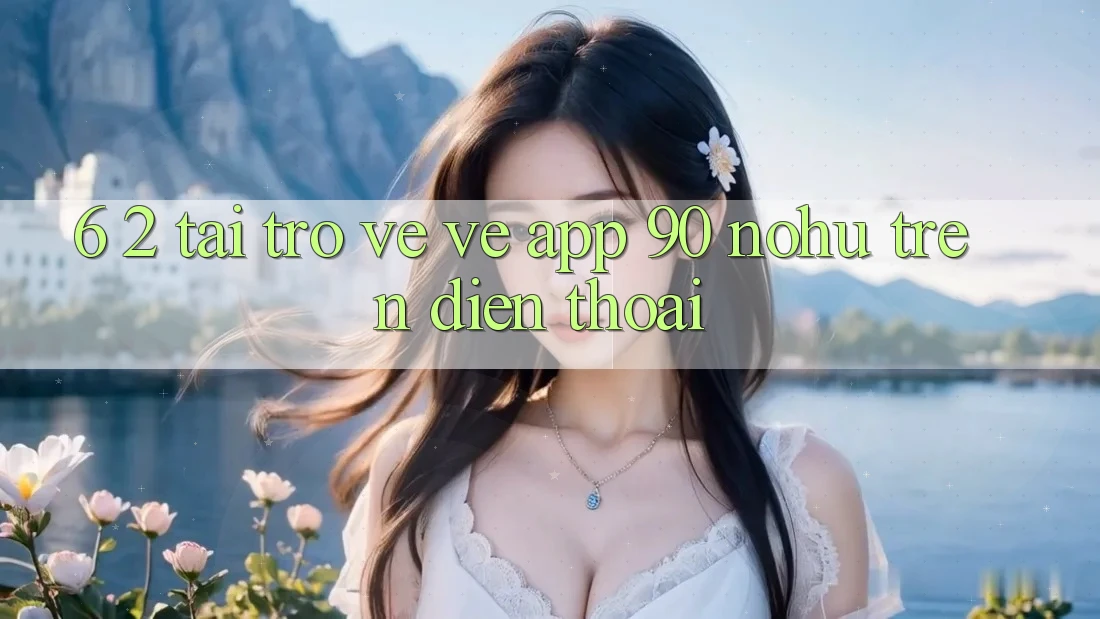 6. 2. Tải trở về về App 90 nohu trên điện thoại