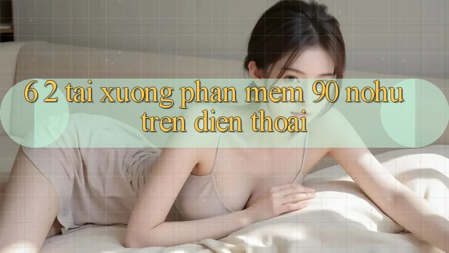 6. 2. Tải xuống Phần mềm 90 nohu trên điện thoại