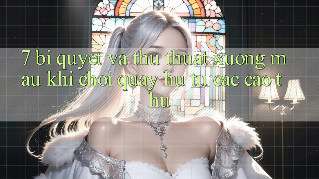 7. Bí quyết và thủ thuật xương máu khi chơi quay hũ từ các cao thủ