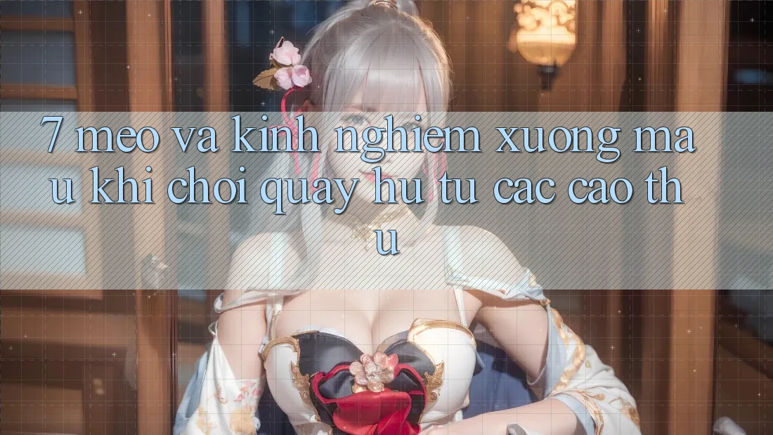 7. Mẹo và kinh nghiệm xương máu khi chơi quay hũ từ các cao thủ