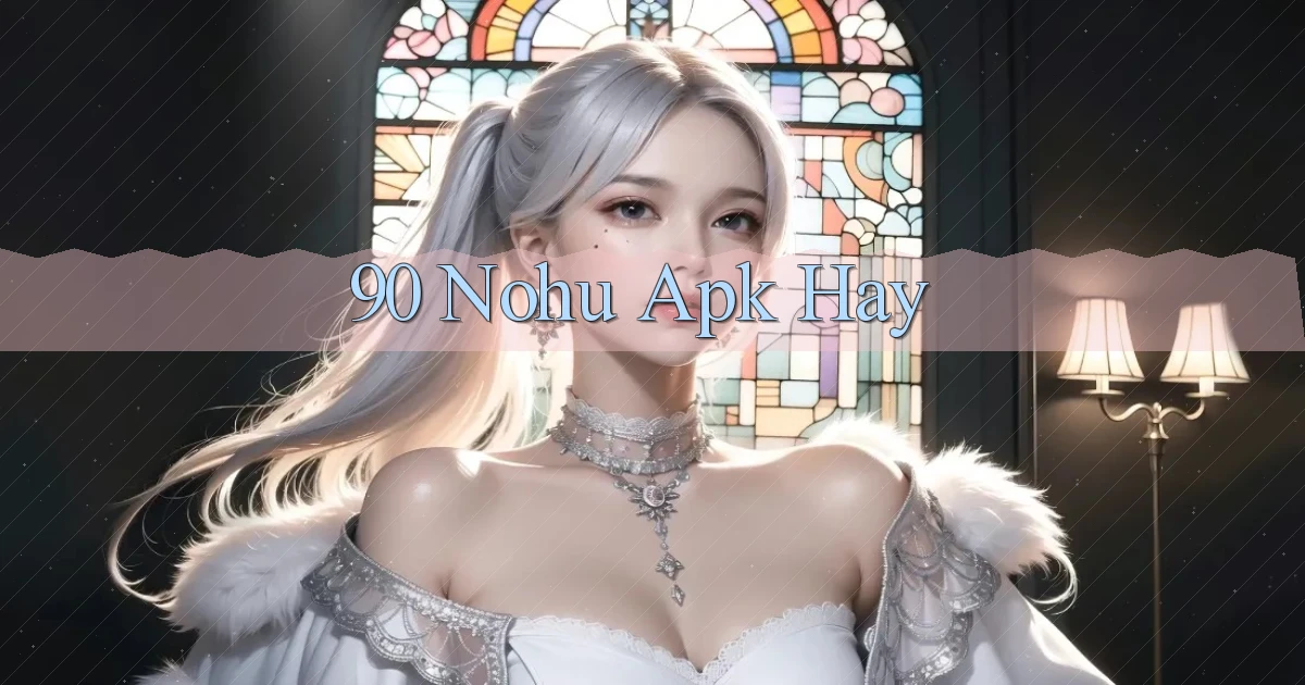 90 nohu apk hay