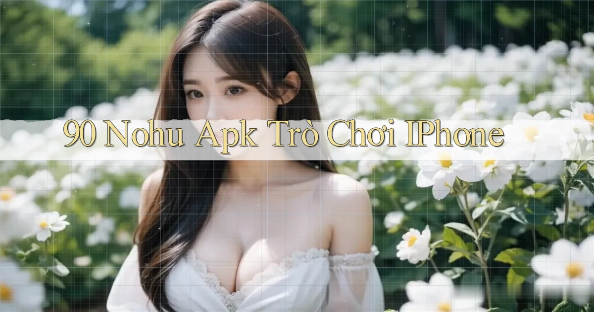 90 nohu apk trò chơi iPhone
