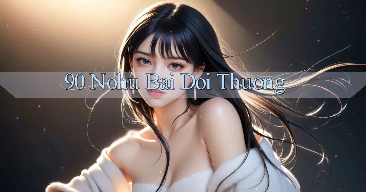 90 nohu bài đổi thưởng