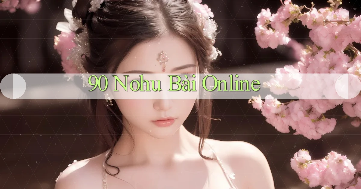 90 nohu bài online