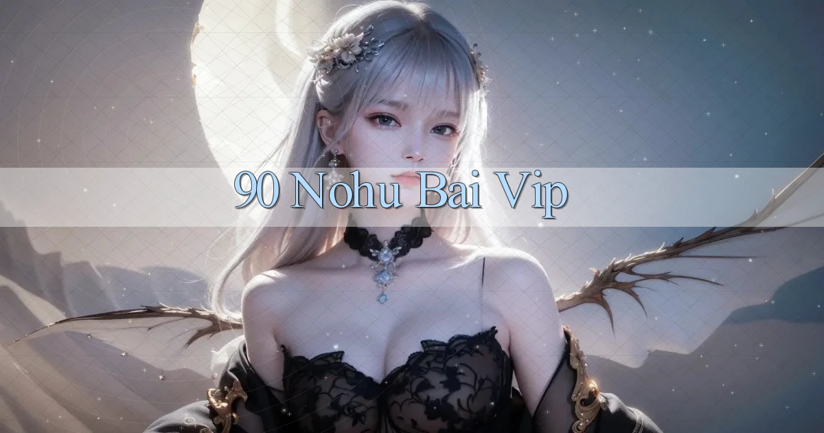 90 nohu bài vip