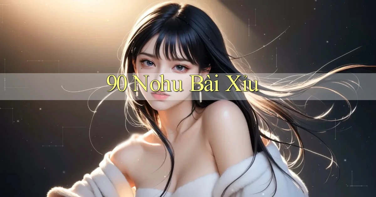 90 nohu bài xỉu