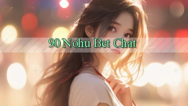 90 nohu bet chat