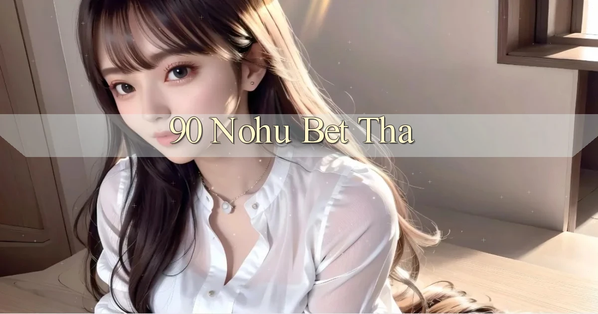 90 nohu bet tha