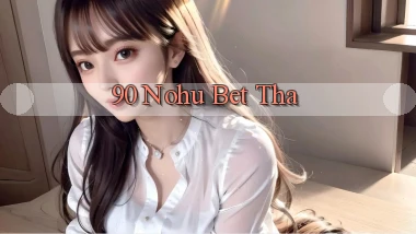 90 nohu bet tha
