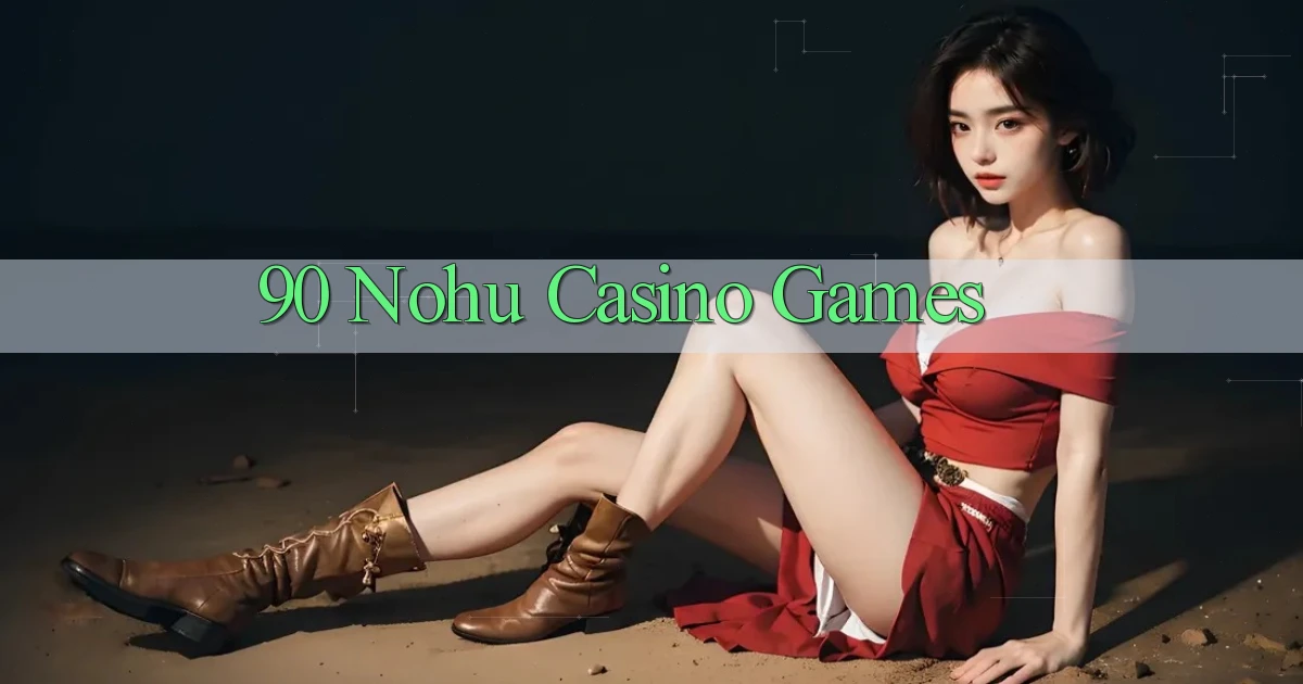90 nohu casino games