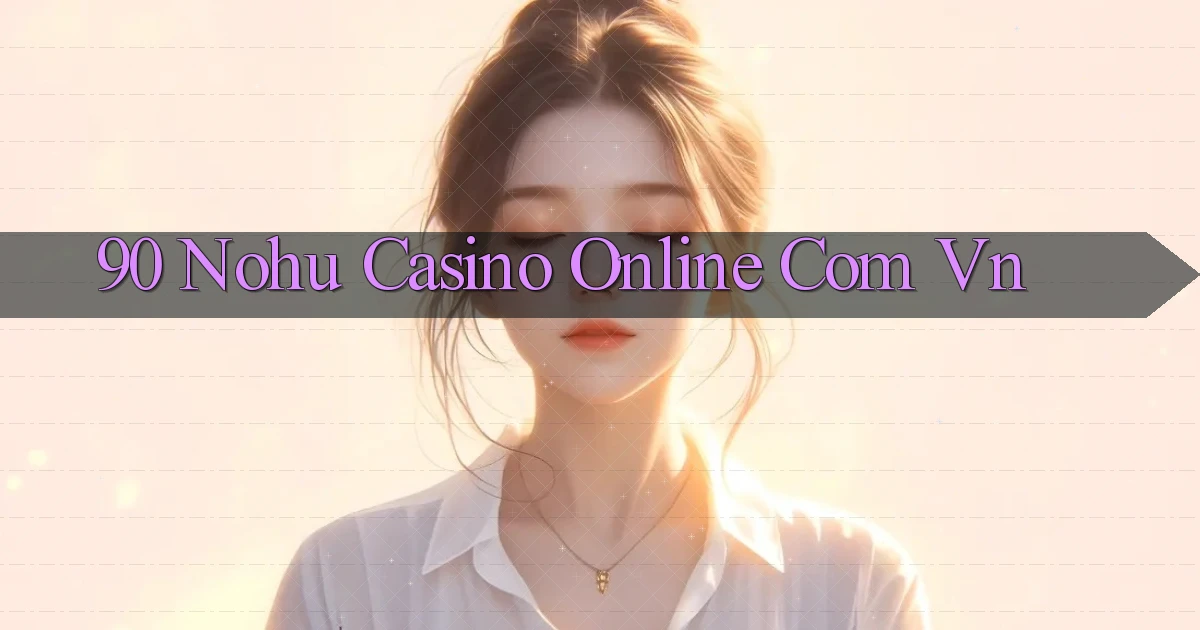 90 nohu casino online com vn