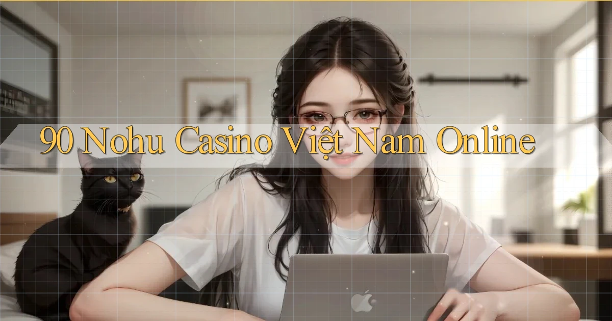 90 nohu casino việt nam online
