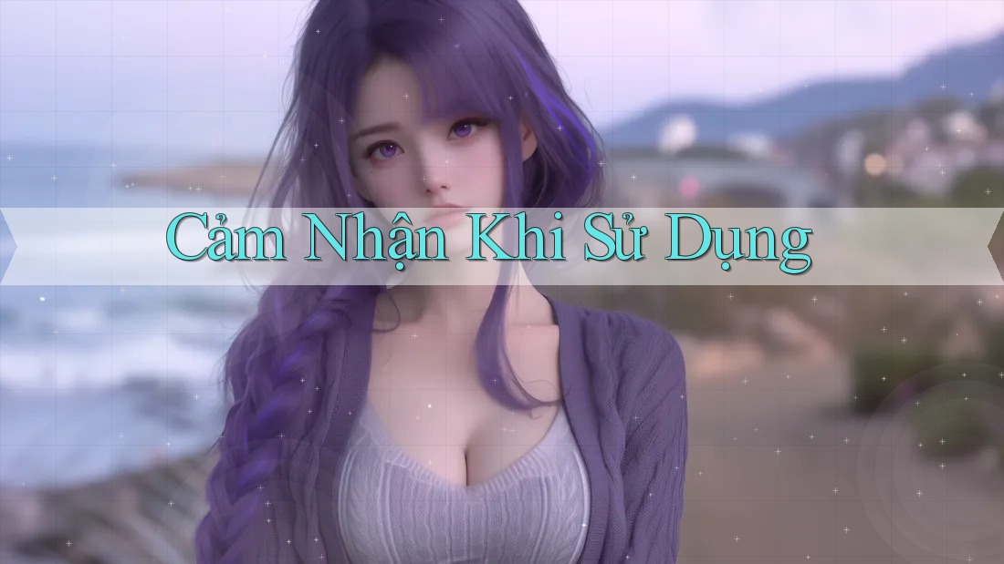 Cảm Nhận Khi Sử Dụng
