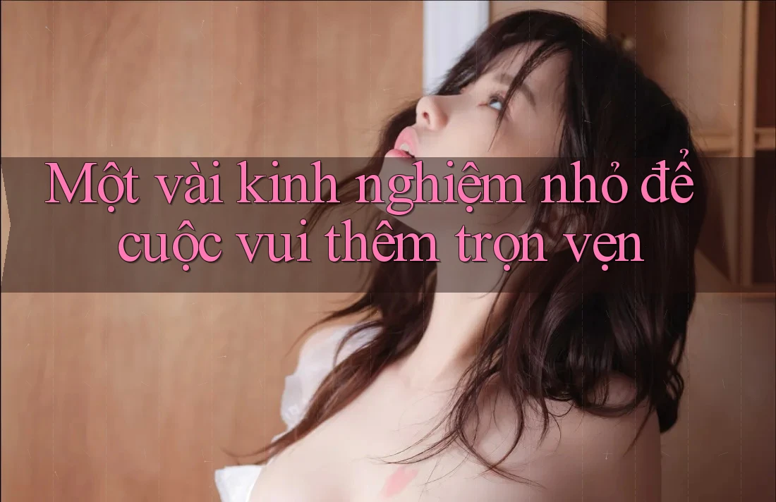 Một vài kinh nghiệm nhỏ để cuộc vui thêm trọn vẹn