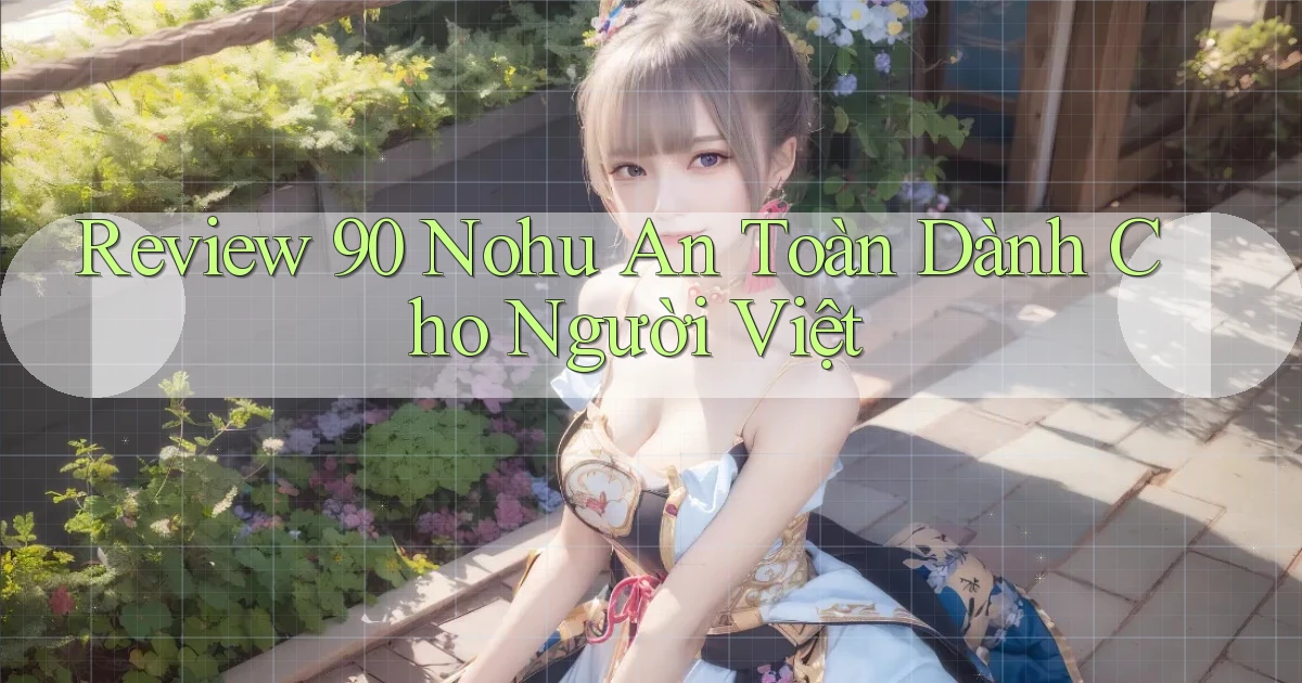 review 90 nohu an toàn dành cho người việt