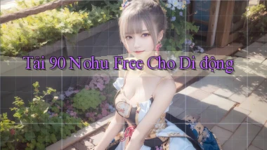 tải 90 nohu free cho di động