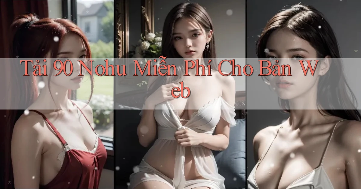 tải 90 nohu miễn phí cho bản web