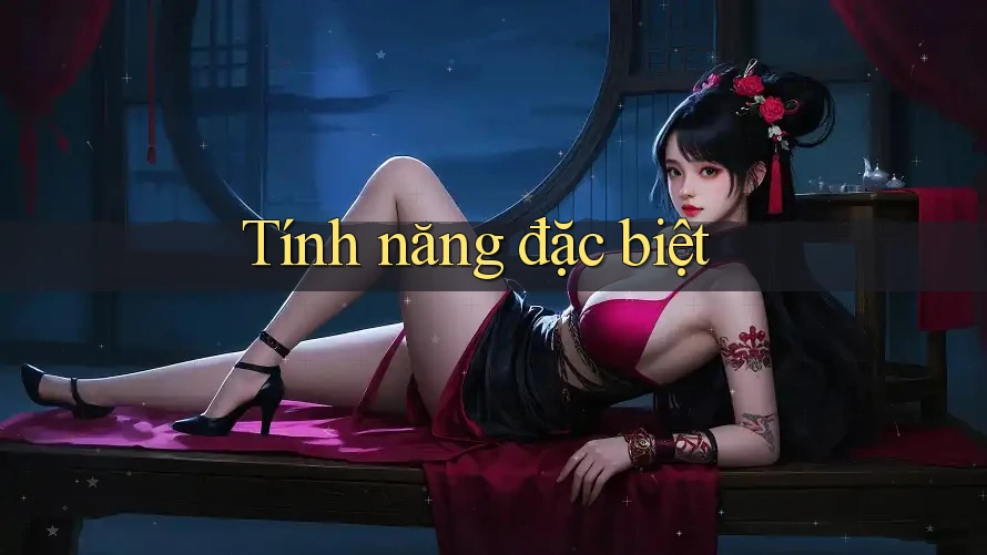 Tính năng đặc biệt