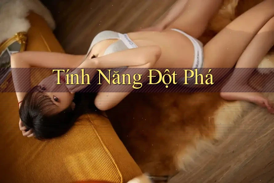 Tính Năng Đột Phá