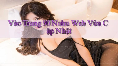 vào trang 90 nohu web vừa cập nhật